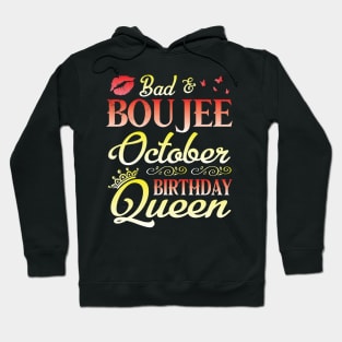 Bad And Boujee October Birthday Queen Happy Birthday To Me Nana Mom Aunt Sister Cousin Wife Daughter Hoodie